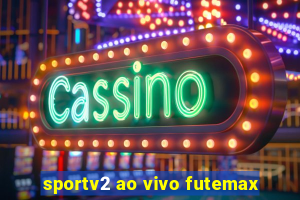 sportv2 ao vivo futemax